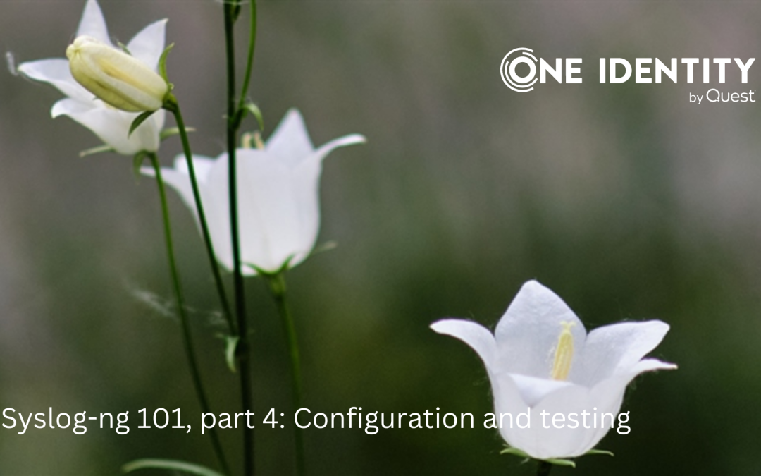 syslog-ng 101, Part 4: Configuration and testing