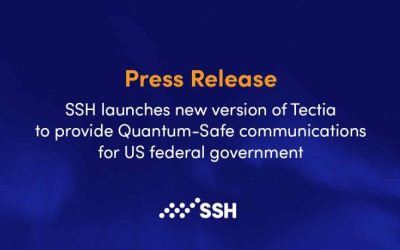 SSH launches new version of Tectia to provide Quantum-Safe communications for US federal government