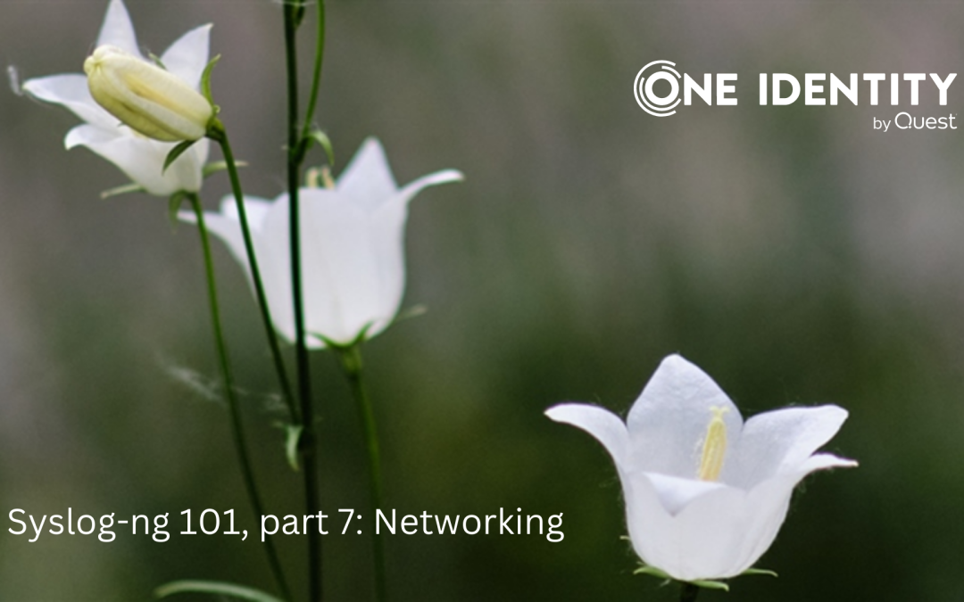 Syslog-ng 101, part 7: Networking