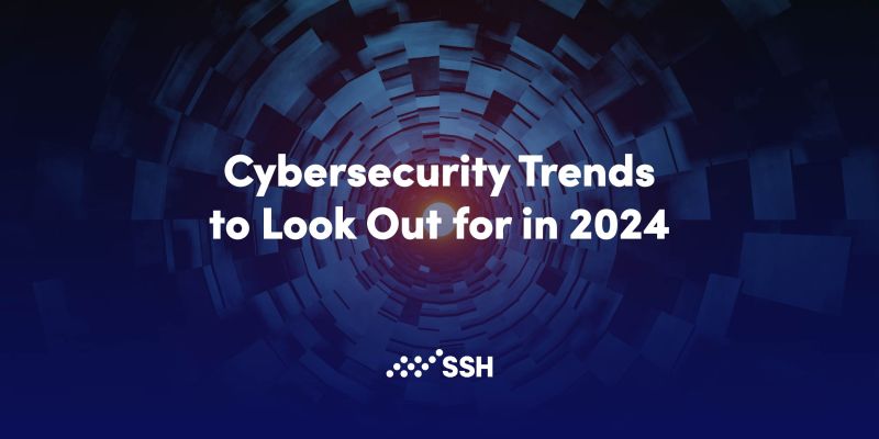 Cybersecurity Trends to Look Out for in 2024