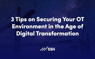 3 Tips on Securing Your OT Environment in the Age of Digital Transformation