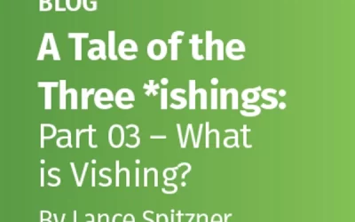 A Tale of the Three *ishings: Part 3 – What is Vishing?