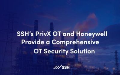 SSH’s PrivX OT and Honeywell Provide a Comprehensive OT Security Solution