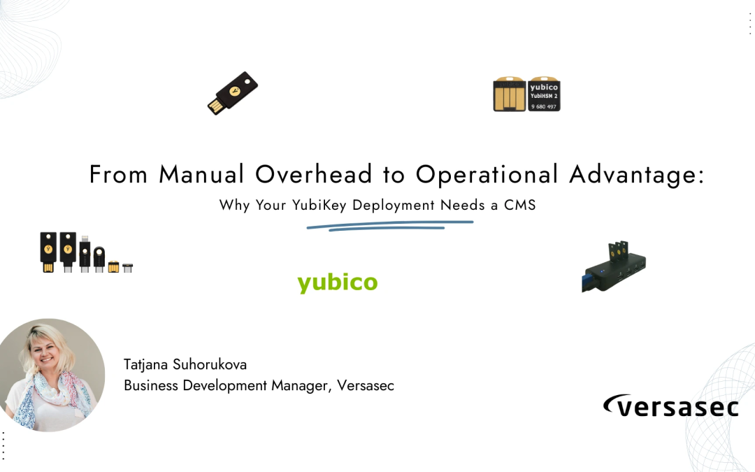 From Manual Overhead to Operational Advantage: Why Your YubiKey Deployment Needs a CMS